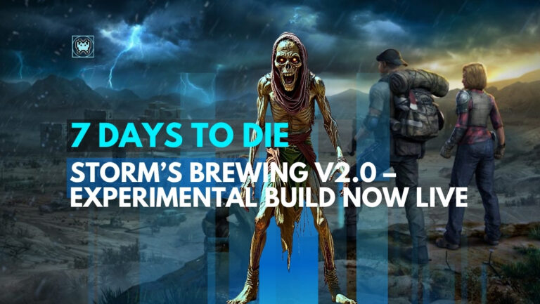 7 Days to Die Storm’s Brewing V2.0 Experimental is Out Now 7 Days to Die Storm’s Brewing V2.0 Experimental is Out Now